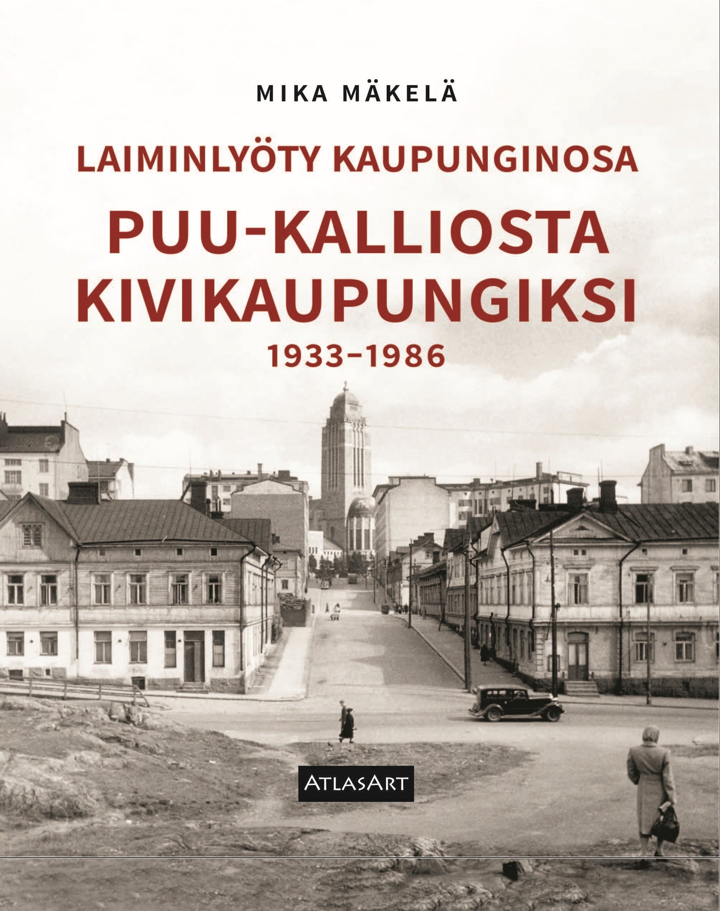 ENNAKKOMYYNNISSÄ -8€: Laiminlyöty kaupunginosa – PUU-KALLIOSTA KIVIKAUPUNGIKSI 1933–1986